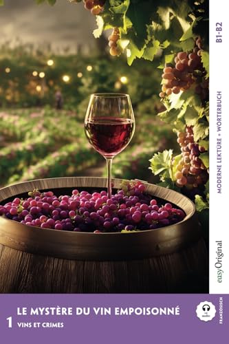 Le Mystère du vin empoisonné - Französische Krimi-Lektüre B1-B2: Spannende Seiten & Worterklärungen Le Mystère du vin empoisonné - Französische Krimi-Lektüre B1-B2: Spannende Seiten & Worterklärungen von EasyOriginal Verlag