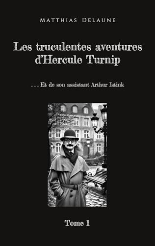 Les truculentes aventures d'Hercule Turnip: Et de son assistant Arthur Istink von BoD – Books on Demand – Frankreich