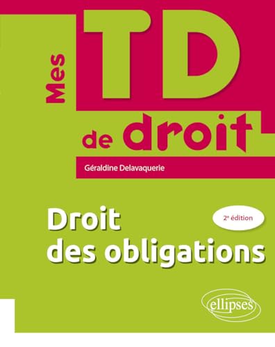 Droit des obligations: A jour au 15 janvier 2024 (Mes TD de Droit) von Ellipses
