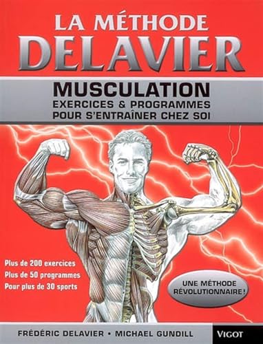 La méthode Delavier: Musculation, exercices & programmes pour s'entraîner chez soi von VIGOT