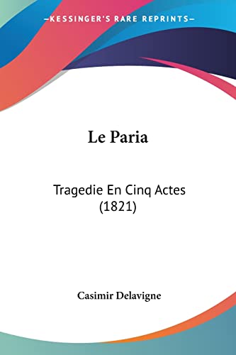 Le Paria: Tragedie En Cinq Actes (1821)