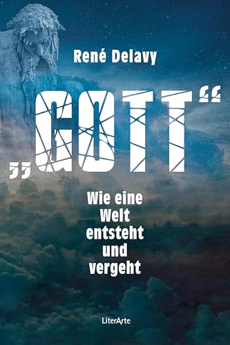 Gott: Wie eine Welt entsteht und vergeht (LiterArte) von Fischer, R. G.