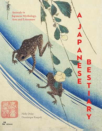 Japanese Bestiary: Animals in Japanese Mythology, Arts and Literature von HOAKI BOOKS S.L.