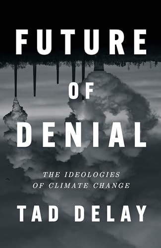 Future of Denial: The Ideologies of Climate Change von Verso Books