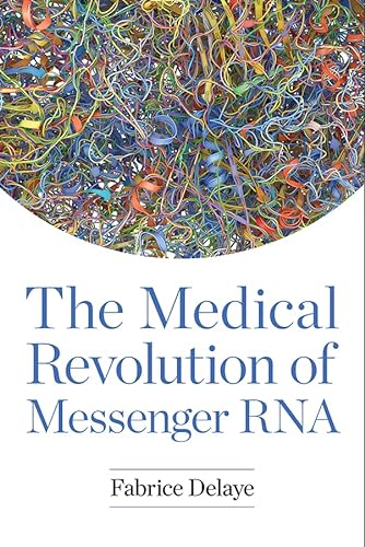 The Medical Revolution of Messenger Rna
