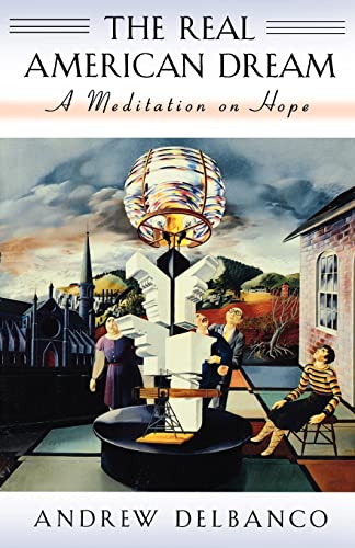 The Real American Dream: A Meditation on Hope (William E. Massey Sr. Lectures in American Studies, Band 11) von Harvard University Press