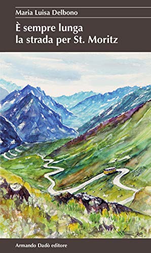 È sempre lunga la strada per St. Moritz (La betulla) von Armando Dadò Editore