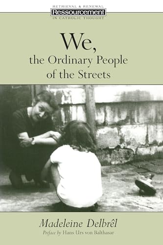 We, the Ordinary People of the Streets (RESSOURCEMENT: RETRIEVAL AND RENEWAL IN CATHOLIC THOUGHT)