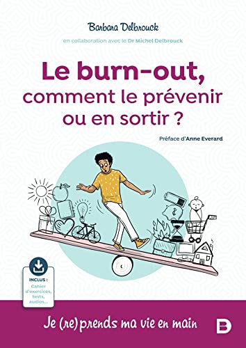 Le burn-out, comment le prévenir ou en sortir ?: Je (re)prends ma vie en main