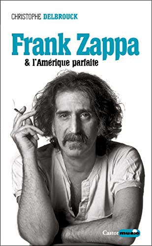 Frank Zappa & l'Amérique parfaite von CASTOR ASTRAL