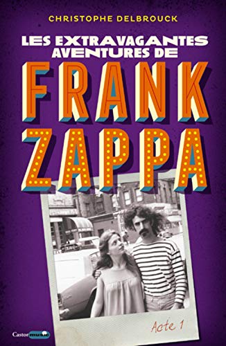 Les extravagantes aventures de Frank Zappa - Acte 1 von CASTOR ASTRAL