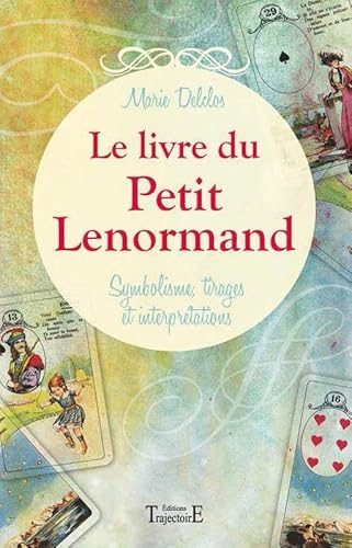Le livre du Petit Lenormand - Symbolisme, tirages et interprétations von TRAJECTOIRE