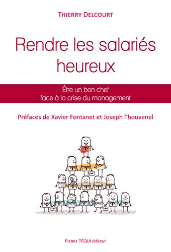Comment Rendre les Salariés Heureux: Etre un bon chef face à la crise du management von Tequi