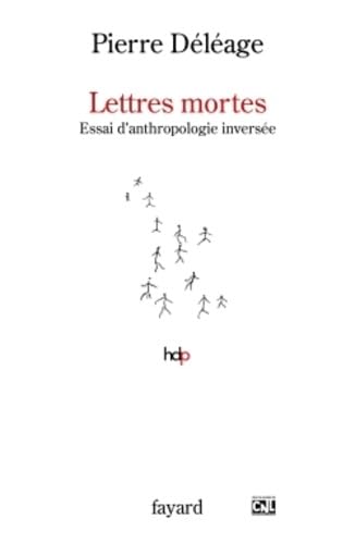 LETTRES MORTES: Essai d'anthropologie inversée