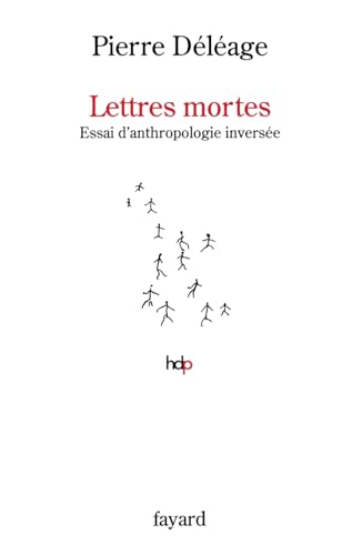 Lettres Mortes: Essai d'anthropologie inversée