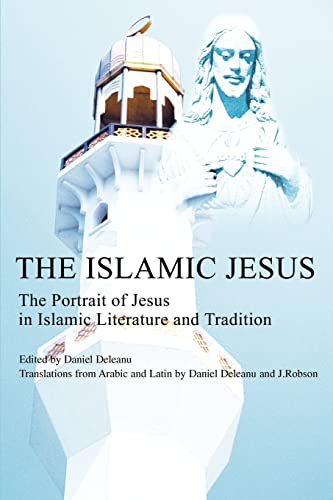 The Islamic Jesus: The Portrait of Jesus in Islamic Literature and Tradition von iUniverse