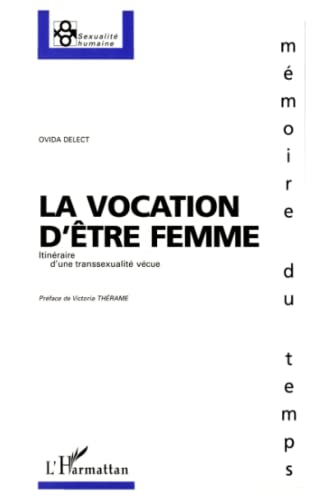 La vocation d'être femme: Itinéraire d'une transsexualité vécue La vocation d'être femme: Itinéraire d'une transsexualité vécue von L'HARMATTAN
