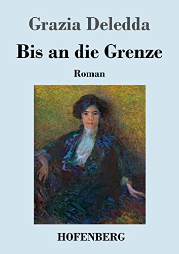 Bis an die Grenze: Roman von Hofenberg