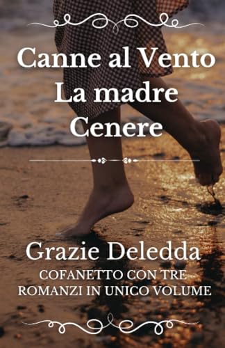 Canne al Vento, La madre, Cenere.: COFANETTO CON TRE ROMANZI IN UNICO VOLUME von Independently published