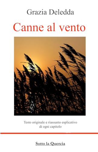 Canne al vento: Introduzione all'opera, biografia, riassunto esplicativo di ogni capitolo, (annotato) von Independently published
