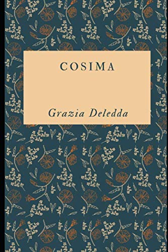 Cosima: L'ultima opera, dai tratti autobiografici, dell'autrice Premio Nobel + Piccola Biografia (Classici dimenticati, Band 13)