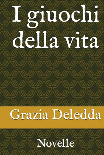I giuochi della vita: Novelle von Independently published