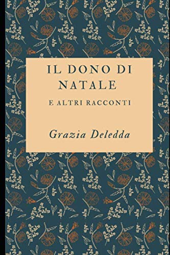 Il dono di Natale e altri racconti: Racconti natalizi dell'autrice Premio Nobel + Piccola Biografia (Classici dimenticati, Band 29)