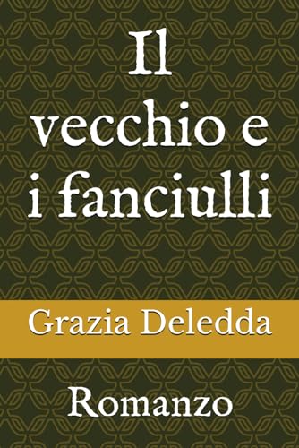 Il vecchio e i fanciulli: Romanzo von Independently published