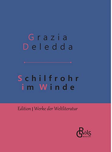 Schilfrohr im Winde: Gebundene Ausgabe (Edition Werke der Weltliteratur - Hardcover)
