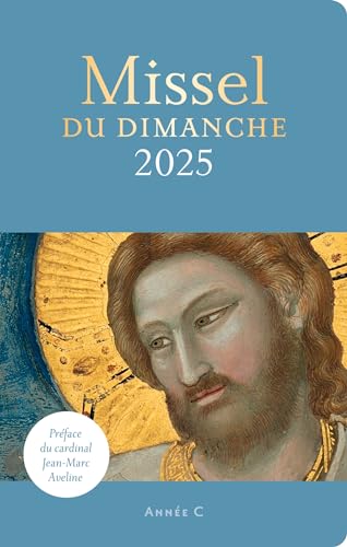 Missel du dimanche 2025: Année liturgique C du 1er décembre 2024 au 23 novembre 2025