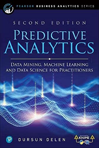 Predictive Analytics: Data Mining, Machine Learning and Data Science for Practitioners (Pearson Business Analytics) von Pearson FT Press