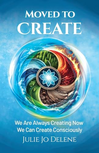 Moved to Create: We Are Always Creating Now We Can Create Consciously von WP Lighthouse