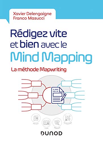 Rédigez vite et bien avec le Mind Mapping - La méthode MapWriting: La méthode MapWriting von DUNOD
