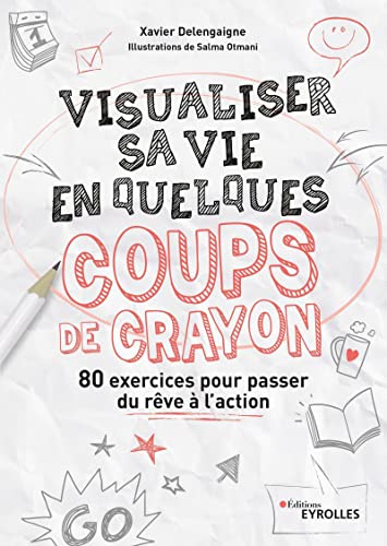 Visualiser sa vie en quelques coups de crayon: 80 exercices pour passer du rêve à l'action von EYROLLES