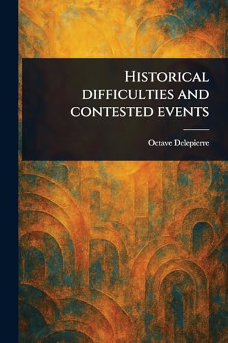 Historical Difficulties and Contested Events von Anson Street Press