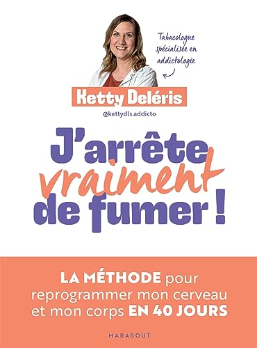 J'arrête vraiment de fumer !: La méthode pour reprogrammer mon cerveau et mon corps en 40 jours von MARABOUT