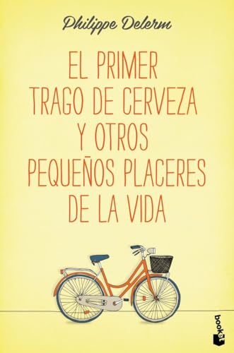 El primer trago de cerveza y otros pequeños placeres de la vida (Novela) von Booket