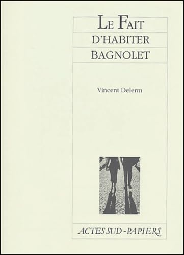 Le Fait d'habiter Bagnolet... von Actes Sud