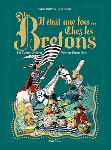 Il était une fois chez les Bretons - Les contes célèbres version beurre salé: Les contes célèbres en version beurre salé