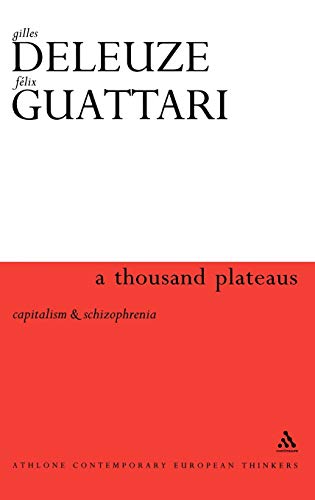 A Thousand Plateaus: Capitalism and Schizophrenia (Athlone Contemporary European Thinkers) von Bloomsbury