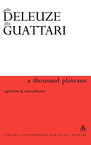A Thousand Plateaus: Capitalism and Schizophrenia (Athlone Contemporary European Thinkers)