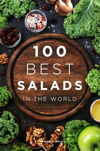 100 Best Salads in the World: 100 Irresistible Salads: Fresh, Flavorful, and Perfect for Every Table 100 Best Salads in the World: 100 Irresistible Salads: Fresh, Flavorful, and Perfect for Every Table von Independently published