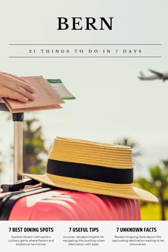 BERN 21 things to do in 7 days: Travel Guide - Must-Visit Attractions, Top Spots, and Insider Tips for a Memorable Itinerary. BERN 21 things to do in 7 days: Travel Guide - Must-Visit Attractions, Top Spots, and Insider Tips for a Memorable Itinerary. von Independently published