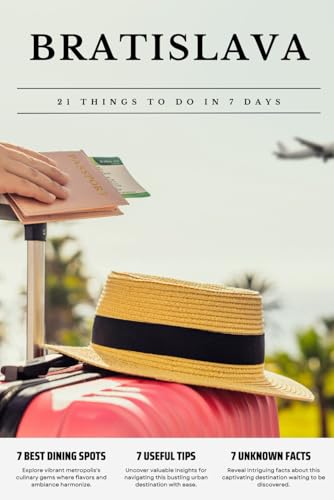 BRATISLAVA 21 things to do in 7 days: Travel Guide - Must-Visit Attractions, Top Spots, and Insider Tips for a Memorable Itinerary. von Independently published