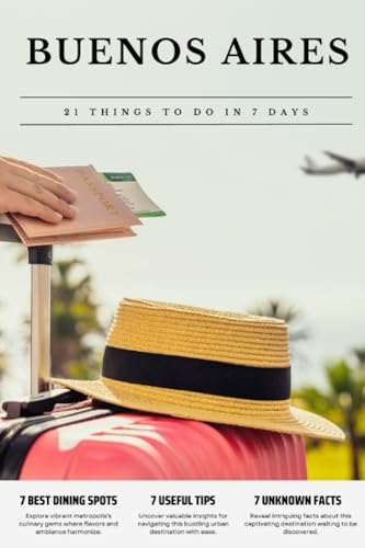 BUENOS AIRES 21 things to do in 7 days: Travel Guide - Must-Visit Attractions, Top Spots, and Insider Tips for a Memorable Itinerary. BUENOS AIRES 21 things to do in 7 days: Travel Guide - Must-Visit Attractions, Top Spots, and Insider Tips for a Memorable Itinerary. von Independently published