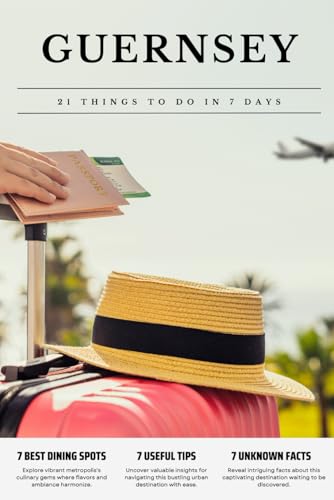 GUERNSEY 21 things to do in 7 days: Travel Guide - Must-Visit Attractions, Top Spots, and Insider Tips for a Memorable Itinerary. GUERNSEY 21 things to do in 7 days: Travel Guide - Must-Visit Attractions, Top Spots, and Insider Tips for a Memorable Itinerary. von Independently published