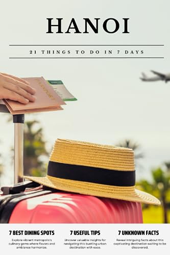 HANOI 21 things to do in 7 days: Travel Guide - Must-Visit Attractions, Top Spots, and Insider Tips for a Memorable Itinerary. HANOI 21 things to do in 7 days: Travel Guide - Must-Visit Attractions, Top Spots, and Insider Tips for a Memorable Itinerary.