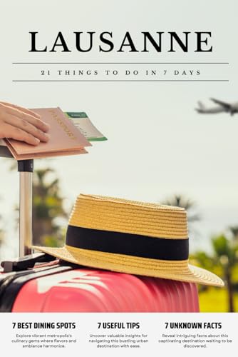 LAUSANNE 21 things to do in 7 days: Travel Guide - Must-Visit Attractions, Top Spots, and Insider Tips for a Memorable Itinerary. LAUSANNE 21 things to do in 7 days: Travel Guide - Must-Visit Attractions, Top Spots, and Insider Tips for a Memorable Itinerary. von Independently published