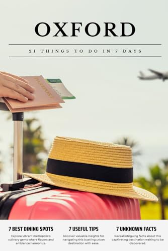 OXFORD 21 things to do in 7 days: Travel Guide - Must-Visit Attractions, Top Spots, and Insider Tips for a Memorable Itinerary. OXFORD 21 things to do in 7 days: Travel Guide - Must-Visit Attractions, Top Spots, and Insider Tips for a Memorable Itinerary. von Independently published