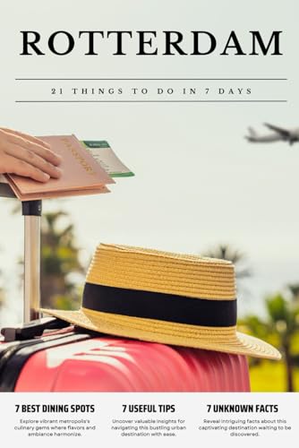 ROTTERDAM 21 things to do in 7 days: Travel Guide - Must-Visit Attractions, Top Spots, and Insider Tips for a Memorable Itinerary. ROTTERDAM 21 things to do in 7 days: Travel Guide - Must-Visit Attractions, Top Spots, and Insider Tips for a Memorable Itinerary. von Independently published